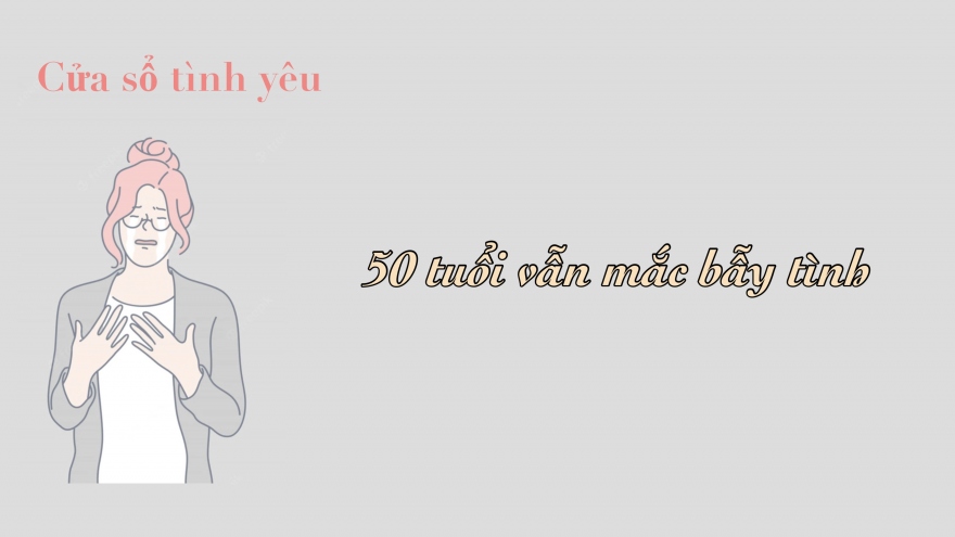 50 tuổi vẫn mắc bẫy tình